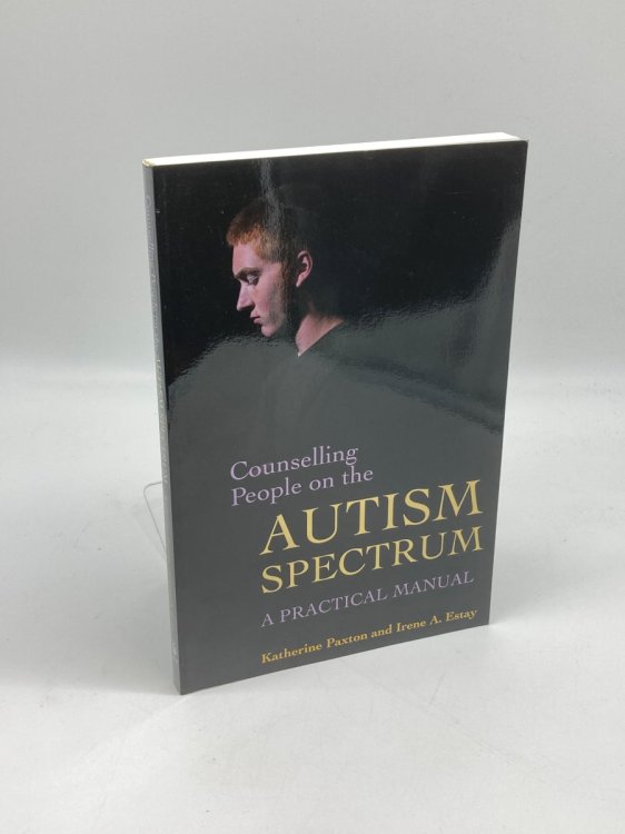 Counselling People on the Autism Spectrum A Practical Manual