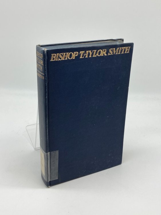 Bishop Taylor Smith A Biography of the Right Reverend John Taylor Smith