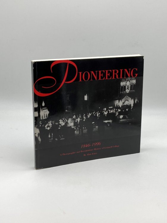 Pioneering 1846-1946 (Signed!) A Photographic and Documentary History of Grinnell College on the Occasion of its Sesquicentennial