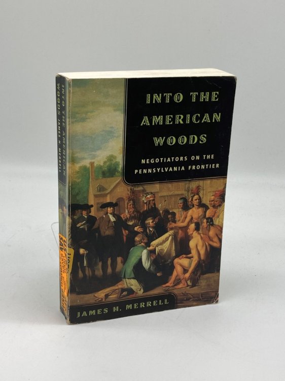 Into the American Woods Negotiators on the Pennsylvania Frontier