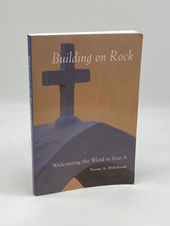 Welcoming the Word in Year A Building on Rock
