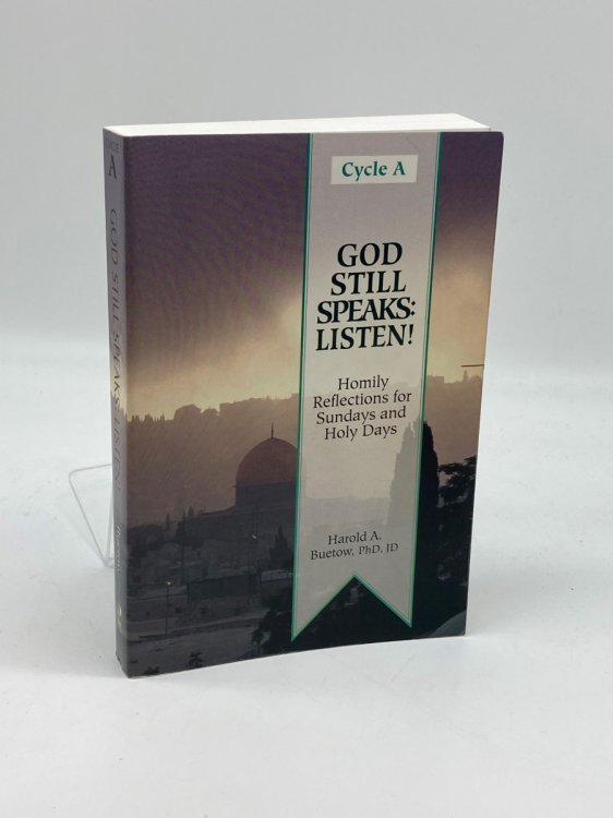 God Still Speaks Listen! : Homily Reflections for Sundays and Holy Days Cycle A
