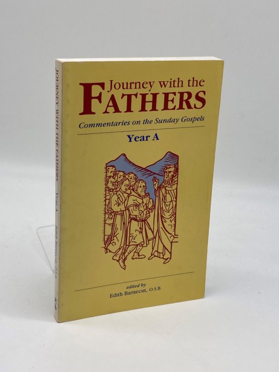 Journey with the Fathers Commentaries on the Sunday Gospels, Year A