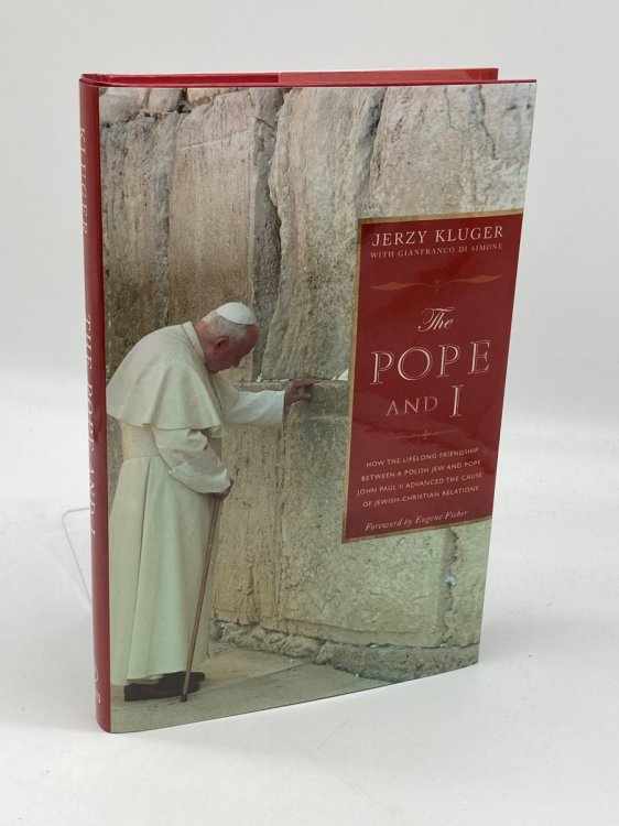 The Pope and I How the Lifelong Friendship between a Polish Jew and Pope John Paul II Advanced the Cause of Jewish-Christian Relations