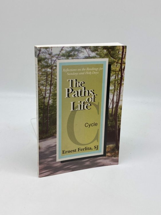 The Paths of Life, Cycle C Reflections on the Readings for Sundays and Holy Days