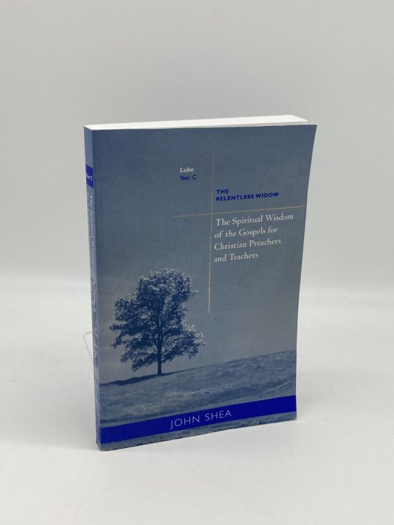 Spiritual Wisdom of the Gospels for Christian Preachers and Teachers The Relentless Widow, Year C
