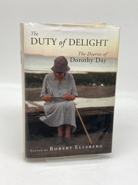 The Duty of Delight The Diaries of Dorothy Day
