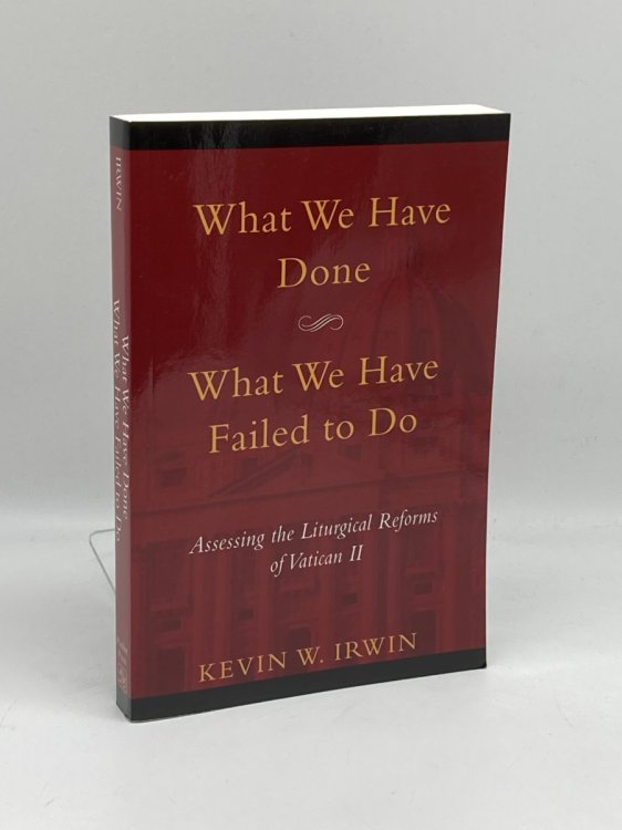 What We Have Done, What We Have Failed to Do Assessing the Liturgical Reforms of Vatican II
