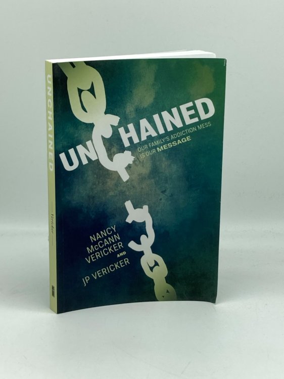 Unchained Our Family's Addiction Mess is Our Message