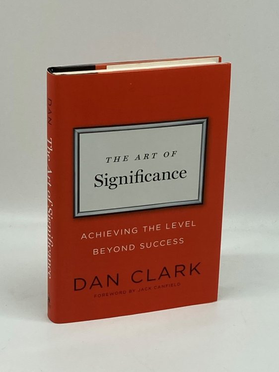 The Art of Significance Achieving the Level Beyond Success