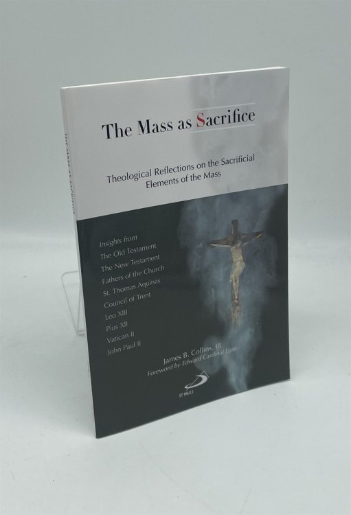 The Mass As Sacrifice Theological Reflections on the Sacrificial Elements of the Mass