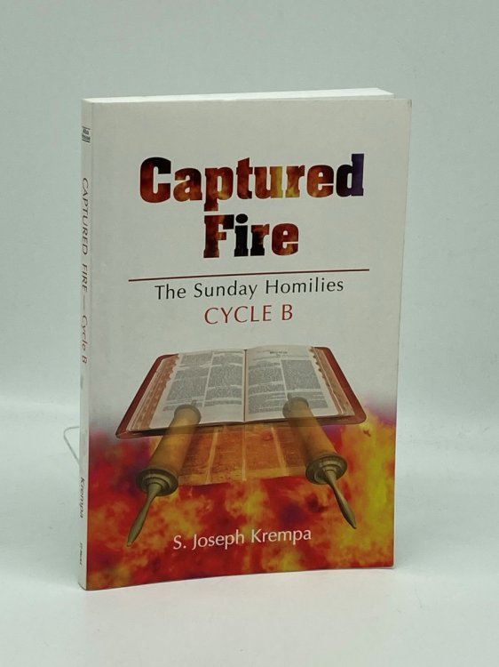 Captured Fire The Sunday Homilies, Cycle B