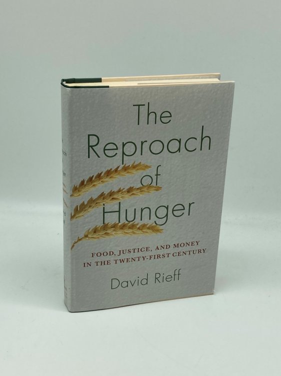 The Reproach of Hunger Food, Justice, and Money in the Twenty-First Century