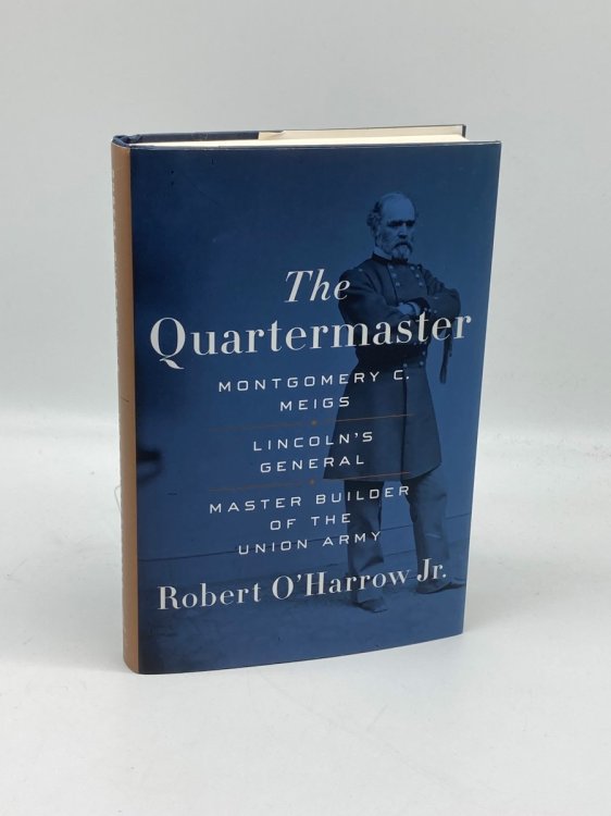 The Quartermaster Montgomery C. Meigs, Lincoln's General, Master Builder of the Union Army