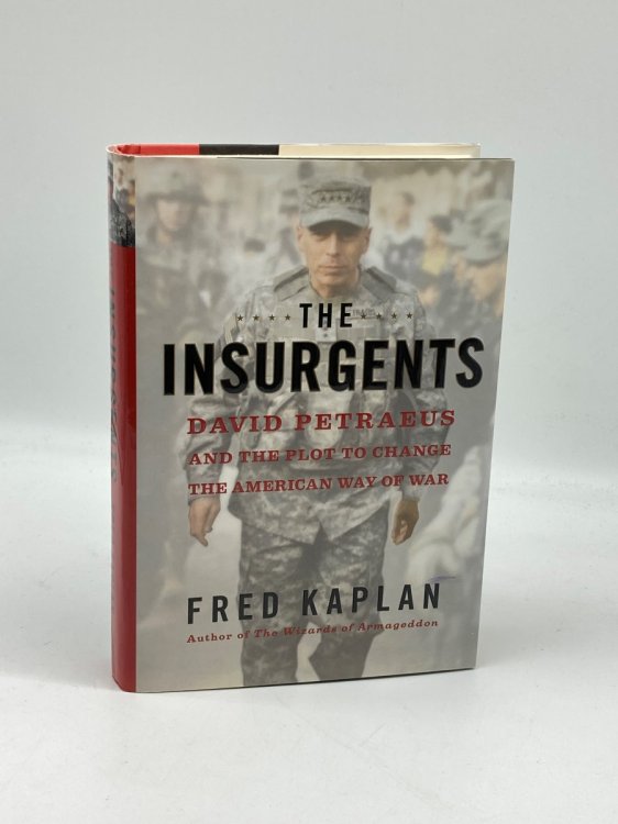 The Insurgents David Petraeus and the Plot to Change the American Way of War