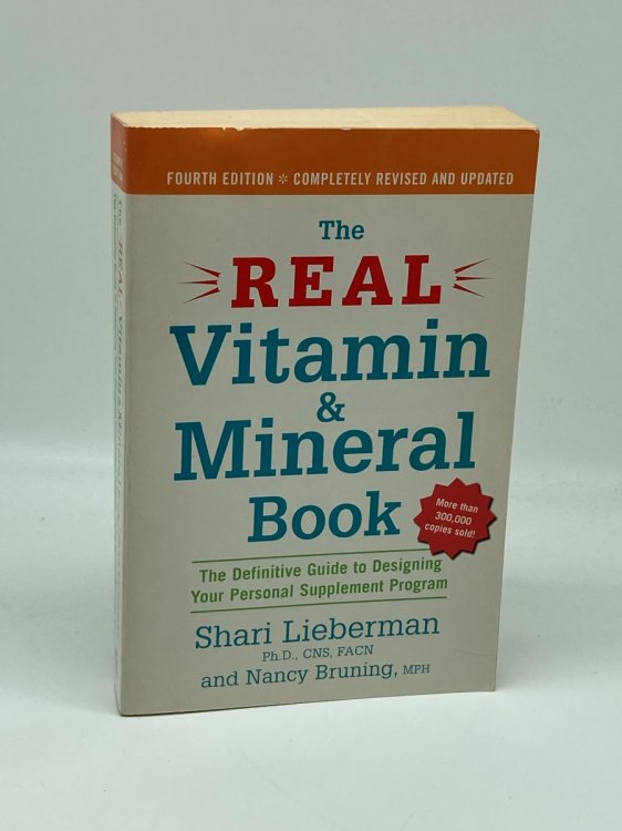 The Real Vitamin and Mineral Book, 4Th Edition The Definitive Guide to Designing Your Personal Supplement Program