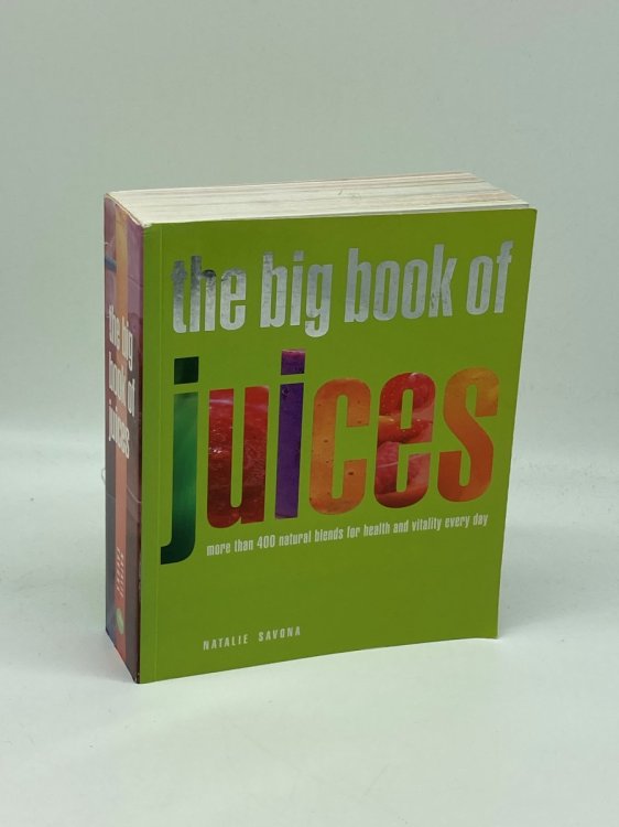 The Big Book of Juices More Than 400 Natural Blends for Health and Vitality Every Day