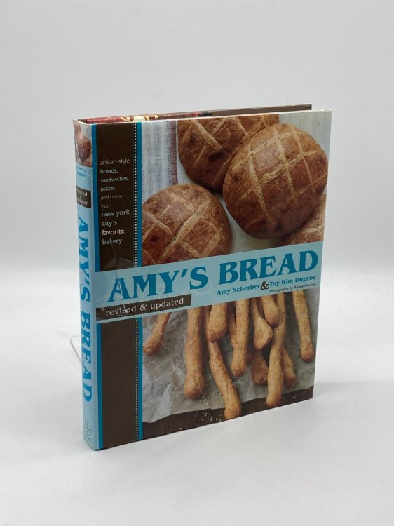 Amy's Bread, Revised and Updated Artisan-Style Breads, Sandwiches, Pizzas, and More from New York City's Favorite Bakery