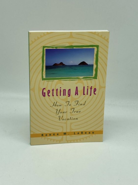 Getting a Life How to Find Your True Vocation
