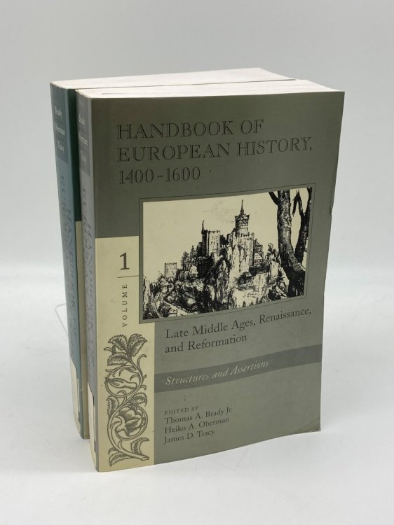Handbook of European History 1400-1600 Volumes 1 and 2 (2 Volume Set) Late Middle Ages, Renaissance, and Reformation : Structures and Assertions