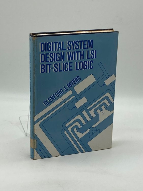 Digital System Design with Large Scale Integration Bit-Slice Logic by Myers, Glenford J. Hardcover