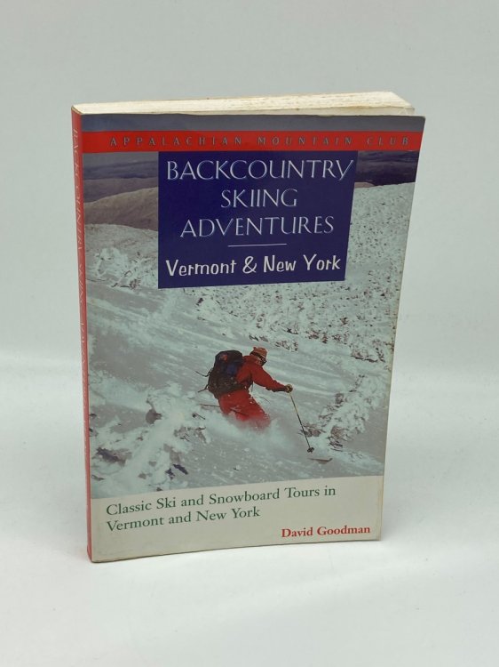 Backcountry Skiing Adventures Vermont and New York: Classic Ski and Snowboard Tours in Vermont and New York