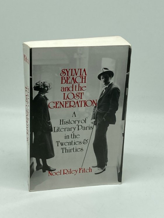 Sylvia Beach and the Lost Generation A History of Literary Paris in the Twenties and Thirties