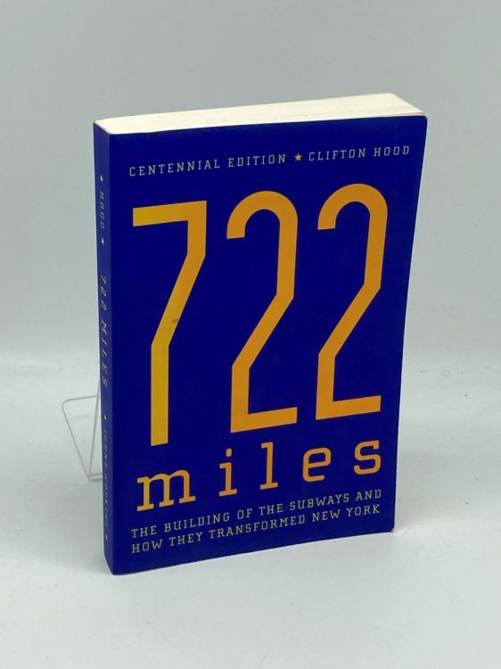 722 Miles The Building of the Subways and How They Transformed New York