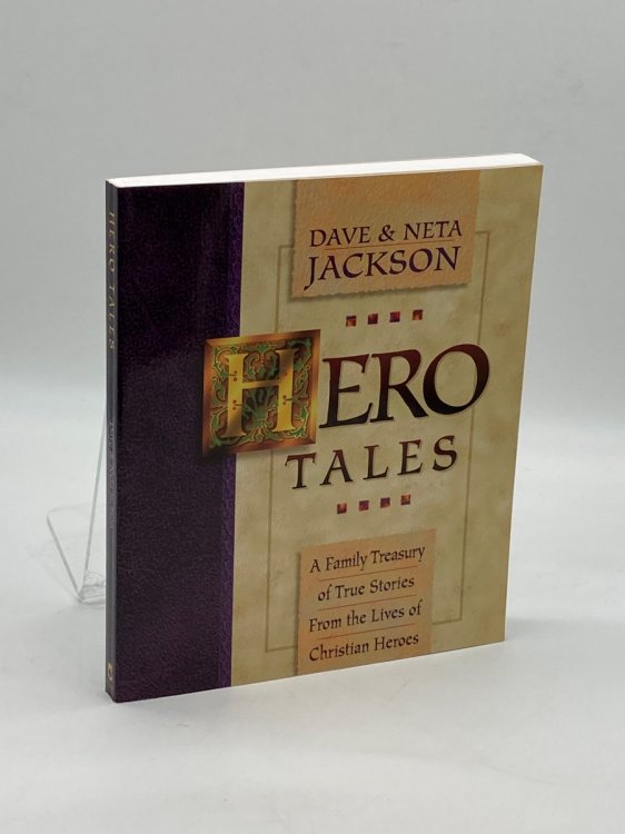 Hero Tales A Family Treasury of True Stories from the Lives of Christian Heroes