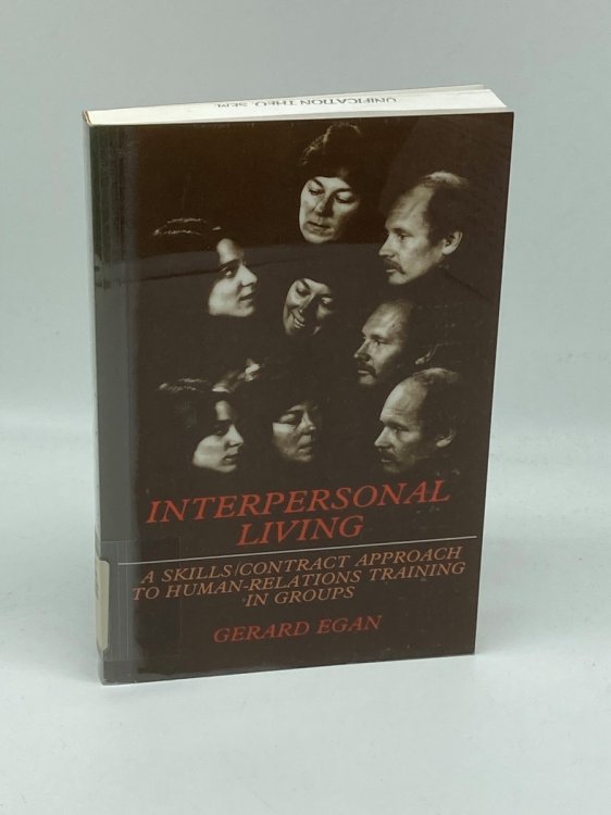 Interpersonal Living A Skills/Contract Approach to Human Relations Training in Groups