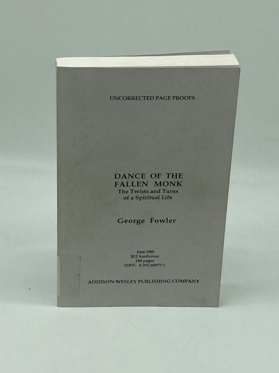 Dance of a Fallen Monk (Uncorrected Page Proofs) The Twists and Turns of a Spiritual Life