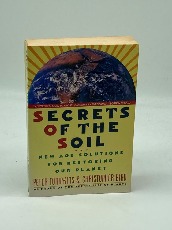 Secrets of the Soil New Age Solutions for Restoring Our Planet