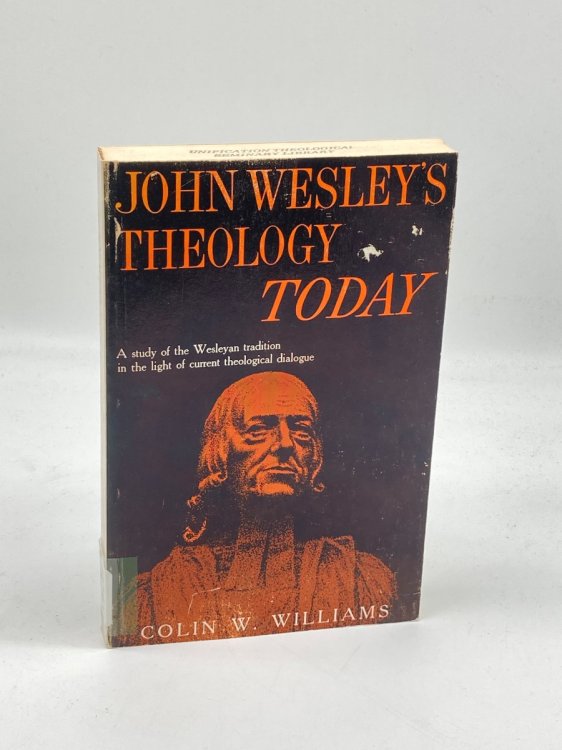 John Wesley's Theology Today A Study of the Wesleyan Tradition in the Light of Current Theological Dialogue