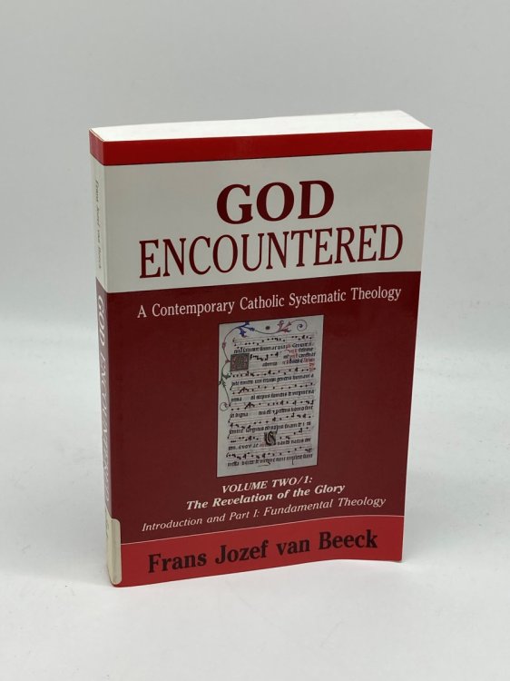 God Encountered A Contemporary Catholic Systematic Theology/Vol Two/1 : the Revelation of the Glory/Introduction and Part I : Fundamental Theology