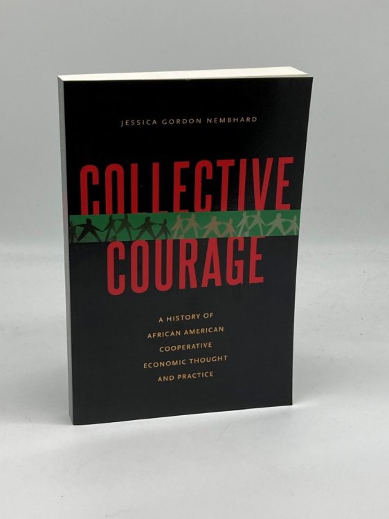 Collective Courage (Signed Advance Review Copy!) A History of African American Cooperative Economic Thought and Practice