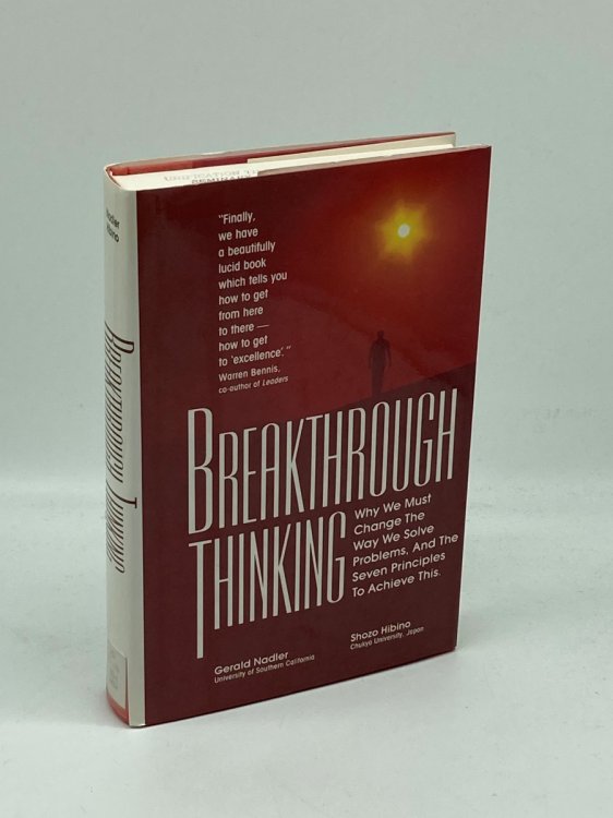 Breakthrough Thinking Why We Must Change the Way We Solve Problems, and the Seven Principles to Achieve This