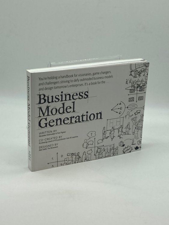 Image for Business Model Generation A Handbook for Visionaries, Game Changers, and Challengers Business Model Generation A Handbook for Visionaries, Game Changers, and Challengers
