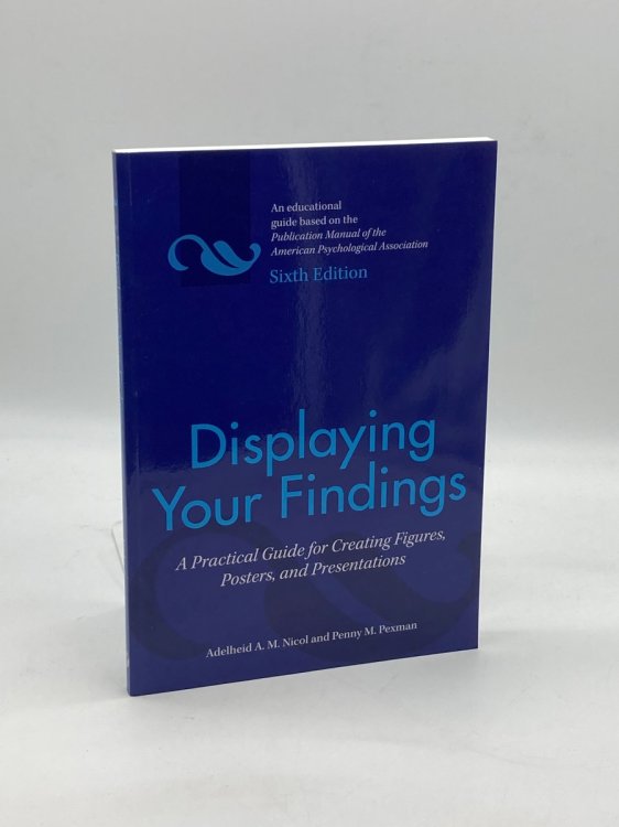 Displaying Your Findings A Practical Guide for Creating Figures, Posters, and Presentations