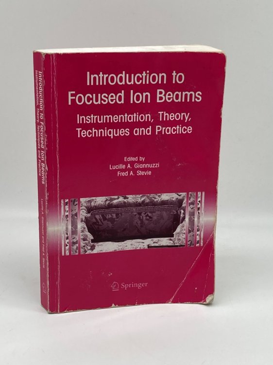Introduction to Focused Ion Beams Instrumentation, Theory, Techniques and Practice