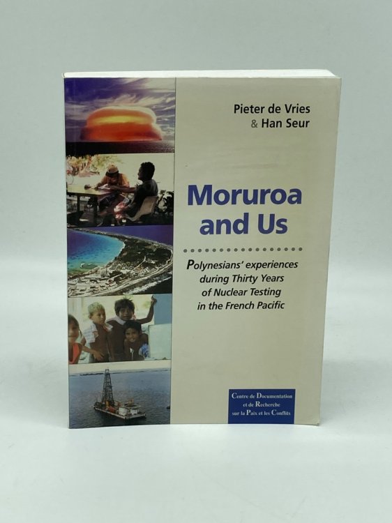 Moruroa and Us Polynesians Experiences During Thirty Years of Nuclear Testing in the French Pacific