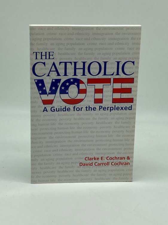The Catholic Vote A Guide for the Perplexed