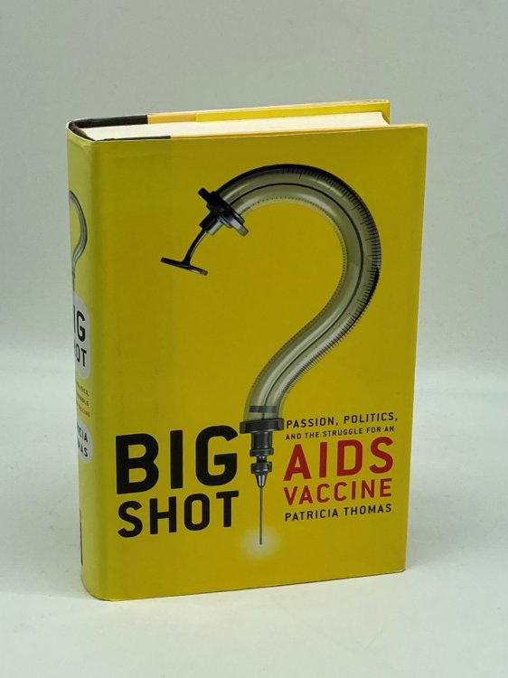 Big Shot Passion, Politics, and the Struggle for an AIDS Vaccine