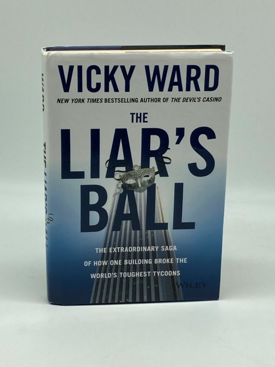 The Liar's Ball The Extraordinary Saga of How One Building Broke the World's Toughest Tycoons