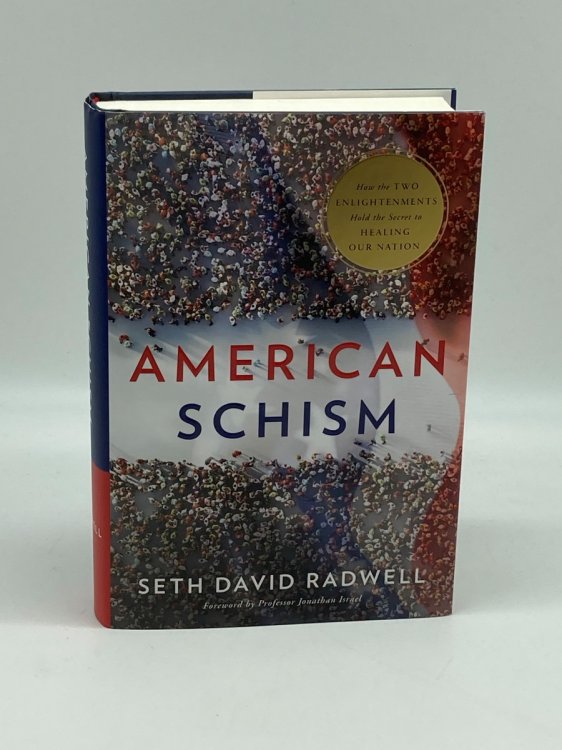American Schism How the Two Enlightenments Hold the Secret to Healing Our Nation