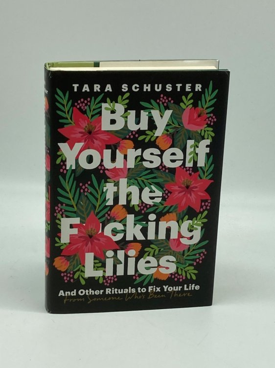 Buy Yourself the F*Cking Lilies And Other Rituals to Fix Your Life, from Someone Who's Been There