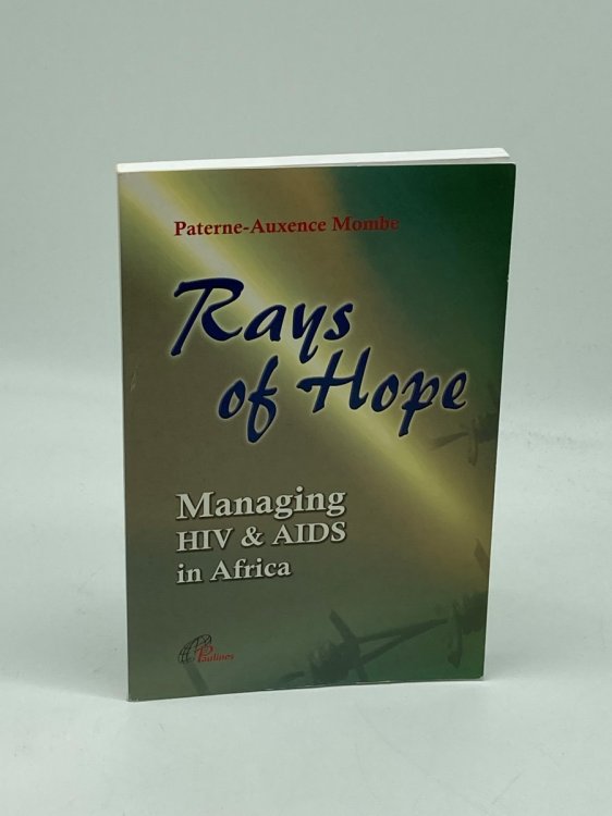 RAYS of HOPE MANAGING HIV & AIDS in AFRICA : AJAN - CARITAS HANDBOOK on the MEDICAL and NUTRITIONAL TREATMENT of HIV and AIDS : SECOND REVISED EXPANDED EDITION