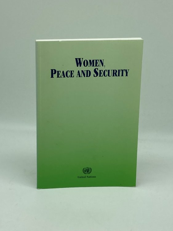Women Peace and Security Study Submitted by the Secretary General Pursuant to Security Council Resolution 1325