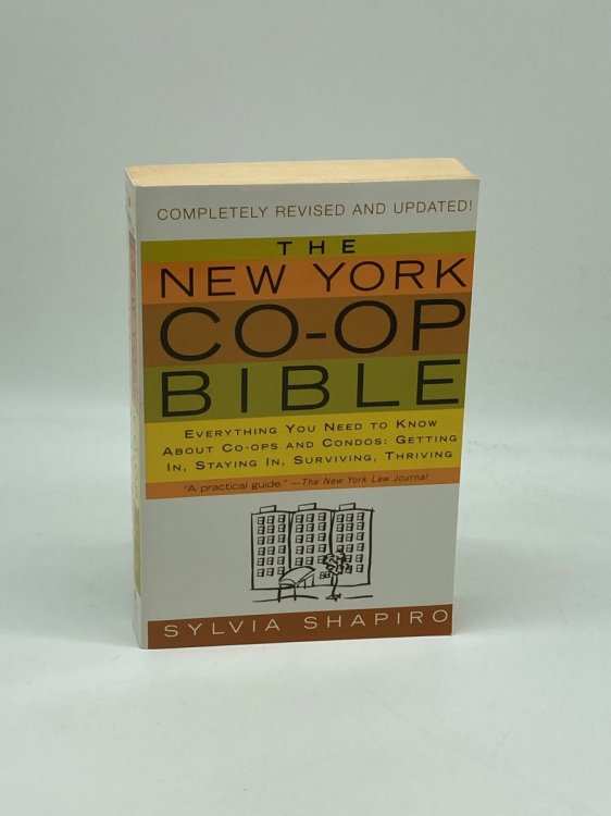 The New York Co-Op Bible Everything You Need to Know about Co-Ops and Condos: Getting In, Staying In, Surviving, Thriving