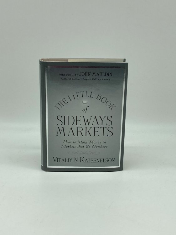 The Little Book of Sideways Markets How to Make Money in Markets That Go Nowhere