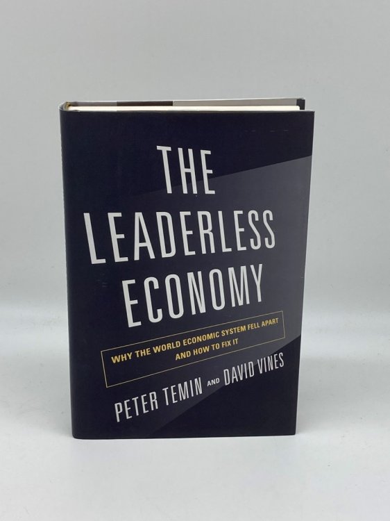 The Leaderless Economy Why the World Economic System Fell Apart and How to Fix It